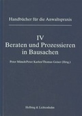 Cover: Band IV: Beraten und Prozessieren in Bausachen - Helbing & Lichtenhahn