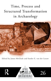 Enlarge image Cover: Time, Process and Structured Transformation in Archaeology - Routledge