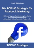 Cover: Die TOP100 Strategie f&uuml;r Facebook Marketing - BoD - Books on Demand