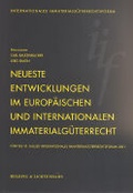 Cover: Neueste Entwicklungen im europ&auml;ischen und internationalen Immaterialg&uuml;terrecht - Helbing & Lichtenhahn