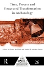Cover: Time, Process and Structured Transformation in Archaeology - Routledge