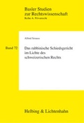 Cover: Das rabbinische Schiedsgericht im Lichte des schweizerischen Rechts - Helbing & Lichtenhahn