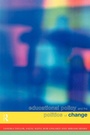 Cover: Educational Policy and the Politics of Change - Routledge