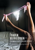 Cover: Frauen befriedigen - Geheimnisse der Klitoris neu entdeckt - BoD - Books on Demand