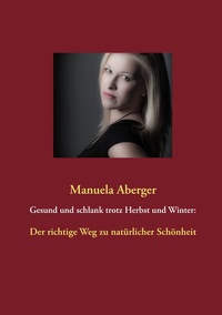 Abbildung von: Gesund und schlank trotz Herbst und Winter: - BoD - Books on Demand