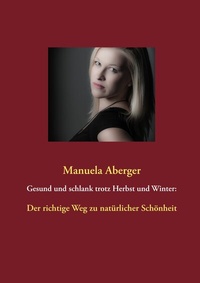 Abbildung von: Gesund und schlank trotz Herbst und Winter: - BoD - Books on Demand