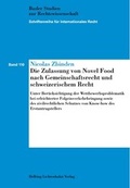Cover: Die Zulassung von Novel Food nach Gemeinschaftsrecht und schweizerischem Recht - Helbing & Lichtenhahn