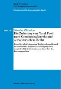 Abbildung von: Die Zulassung von Novel Food nach Gemeinschaftsrecht und schweizerischem Recht - Helbing & Lichtenhahn