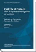 Cover: L'activit&eacute; et l'espace - Droit du sport et am&eacute;nagement du territoire - Helbing & Lichtenhahn