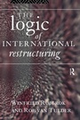 Cover: The Logic of International Restructuring - Routledge
