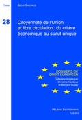 Cover: Citoyennet&eacute; de l'Union et libre circulation: du crit&egrave;re &eacute;conomique au statut unique - Helbing & Lichtenhahn
