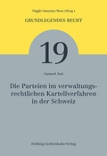Cover: Die Parteien im verwaltungsrechtlichen Kartellverfahren in der Schweiz - Helbing & Lichtenhahn