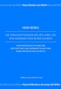Cover: Die Voraussetzungen des Off-Label Use von Arzneimitteln in der Schweiz - Helbing & Lichtenhahn