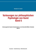 Cover: Vorlesungen zur philosophischen Psychologie von Kunst. Band 6 - BoD - Books on Demand