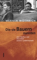 Cover: Die sie Bauern nannten - Huber Verlag