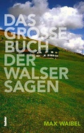 Cover: Das Grosse Buch der Walser Sagen - Huber Verlag