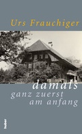 Cover: damals ganz zuerst am anfang - Huber Verlag