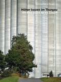 Cover: H&ouml;her bauen im Thurgau - Ein Blick zur&uuml;ck f&uuml;r die Zukunft - Huber Verlag