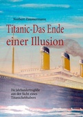 Cover: Titanic-Das Ende einer Illusion - BoD - Books on Demand