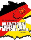 Cover: Die Staatsgrenze zwischen beiden deutschen Staaten - BoD - Books on Demand