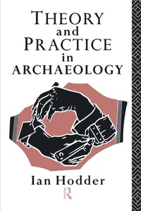 Enlarge image Cover: Theory and Practice in Archaeology - Routledge