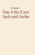 Cover: Von A-Z nur Sack und Asche - BoD - Books on Demand