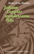 Cover: Johann Lepples wundersame Uhr - BoD - Books on Demand