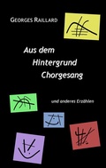 Cover: Aus dem Hintergrund Chorgesang - BoD - Books on Demand