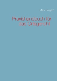Abbildung von: Praxishandbuch für das Ortsgericht - BoD - Books on Demand