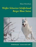Cover: Wei&szlig;er Schweizer Sch&auml;ferhund - BoD - Books on Demand