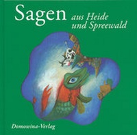 Abbildung von: Sagen aus Heide und Spreewald - Domowina