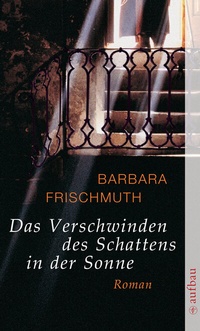 Abbildung von: Das Verschwinden des Schattens in der Sonne - Aufbau Taschenbuch