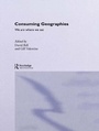 Cover: Consuming Geographies - Routledge