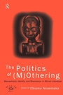 Cover: The Politics of (M)Othering - Routledge