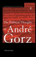 Cover: The Political Thought of Andre Gorz - Routledge