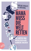 Cover: Mama muss die Welt retten - Aufbau Taschenbuch