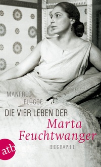 Abbildung von: Die vier Leben der Marta Feuchtwanger - Aufbau Taschenbuch