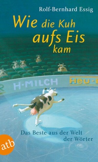Abbildung von: Wie die Kuh aufs Eis kam - Aufbau Taschenbuch