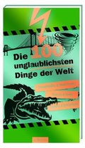 Cover: Die 100 unglaublichsten Dinge der Welt - arsEdition