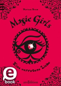 Bild vergrößern Bild: Magic Girls - Eine verratene Liebe (Magic Girls 11) - arsEdition