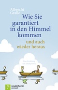 Cover: Wie Sie garantiert in den Himmel kommen - und auch wieder heraus - Neukirchener Verlag