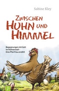 Cover: Zwischen Huhn und Himmel - Neukirchener Aussaat