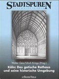 Cover: K&ouml;ln: Das gotische Rathaus und seine historische Umgebung - J.P. Bachem Verlag