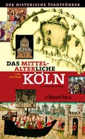 Cover: Das mittelalterliche K&ouml;ln - J.P. Bachem Verlag