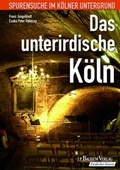 Cover: Das unterirdische K&ouml;ln - J.P. Bachem Verlag