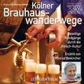 Cover: H&ouml;rbuch K&ouml;lner Brauhauswanderwege - J.P. Bachem Verlag