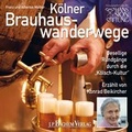 Cover: K&ouml;lner Brauhauswanderweg H&ouml;rbuch DOWNLOAD - Version - J.P. Bachem Verlag