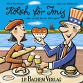 Cover: K&ouml;lsch f&ouml;r Imis - J.P. Bachem Verlag