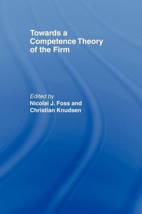 Enlarge image Cover: Towards a Competence Theory of the Firm - Routledge