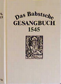 Enlarge image Cover: Das Babstsche Gesangbuch 1545 - Bärenreiter
